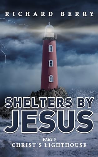 Shelters by Jesus: Christ's Lighthouse Part 5