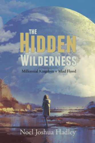 The Hidden Wilderness (Millennial Kingdom + Mud Flood, Band 2)