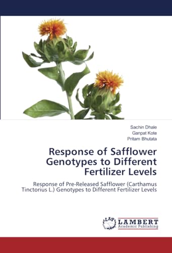 Response of Safflower Genotypes to Different Fertilizer Levels: Response of Pre-Released Safflower (Carthamus Tinctorius L.) Genotypes to Different Fertilizer Levels