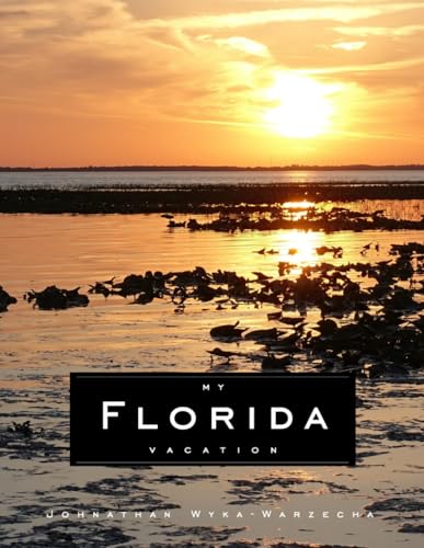 My Florida Vacation: Beautiful Landscape Travel Photography Coffee Table Picture Book | Full Color Page Beach, Nature, Everglades, and Resort Photographic Images