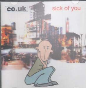 Sick of You