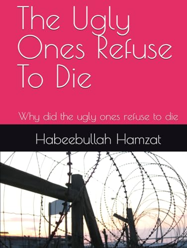 The Ugly Ones Refuse To Die: Why did the ugly ones refuse to die