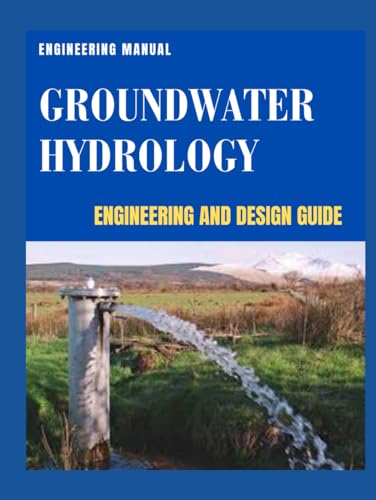 GROUNDWATER HYDROLOGY - Engineering Manual: Engineering and Design Guide