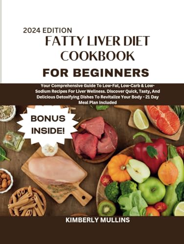 FATTY LIVER DIET COOKBOOK FOR BEGINNERS: UNLOCK A BONUS TREASURE TROVE!!: A NUTRITIONAL EBOOK COMPREHENSIVE GUIDE!! : Unlock the secrets of optimal ... for a simple, yet powerful solution to enhanc