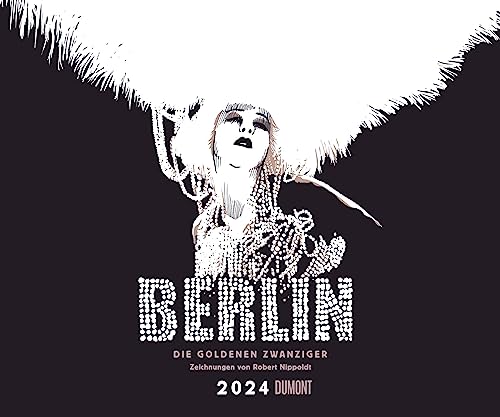 Berlin – Die Goldenen Zwanziger 2024 – Mit Zeichnungen von Robert Nippoldt – Fotokunst-Kalender – Querformat 60 x 50 cm – Spiralbindung