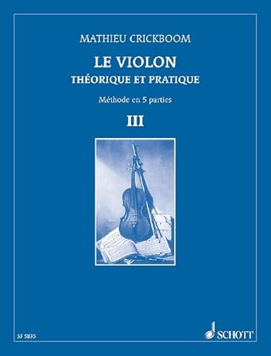Le Violon: Théorique et pratique. Vol.III. Violine.