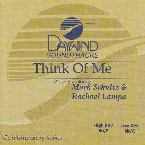 Think Of Me [Accompaniment/Performance Track] by Made Popular By: Mark Schultz & Rachael Lampa