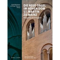 Die neue Orgel im Hohen Dom St. Martin zu Mainz
