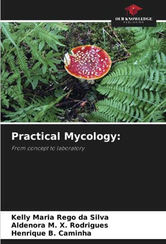 Practical Mycology:: From concept to laboratory