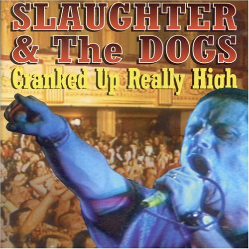 Slaughter and the Dogs - Cranked Up Really High