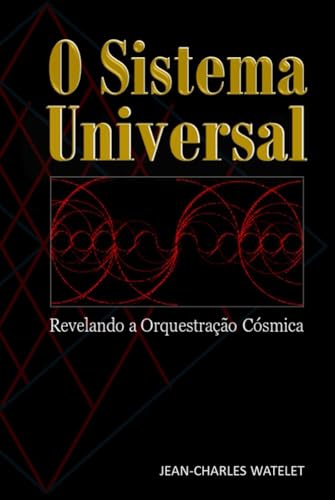 SISTEMA UNIVERSAL: Revelando a Orquestração Cósmica
