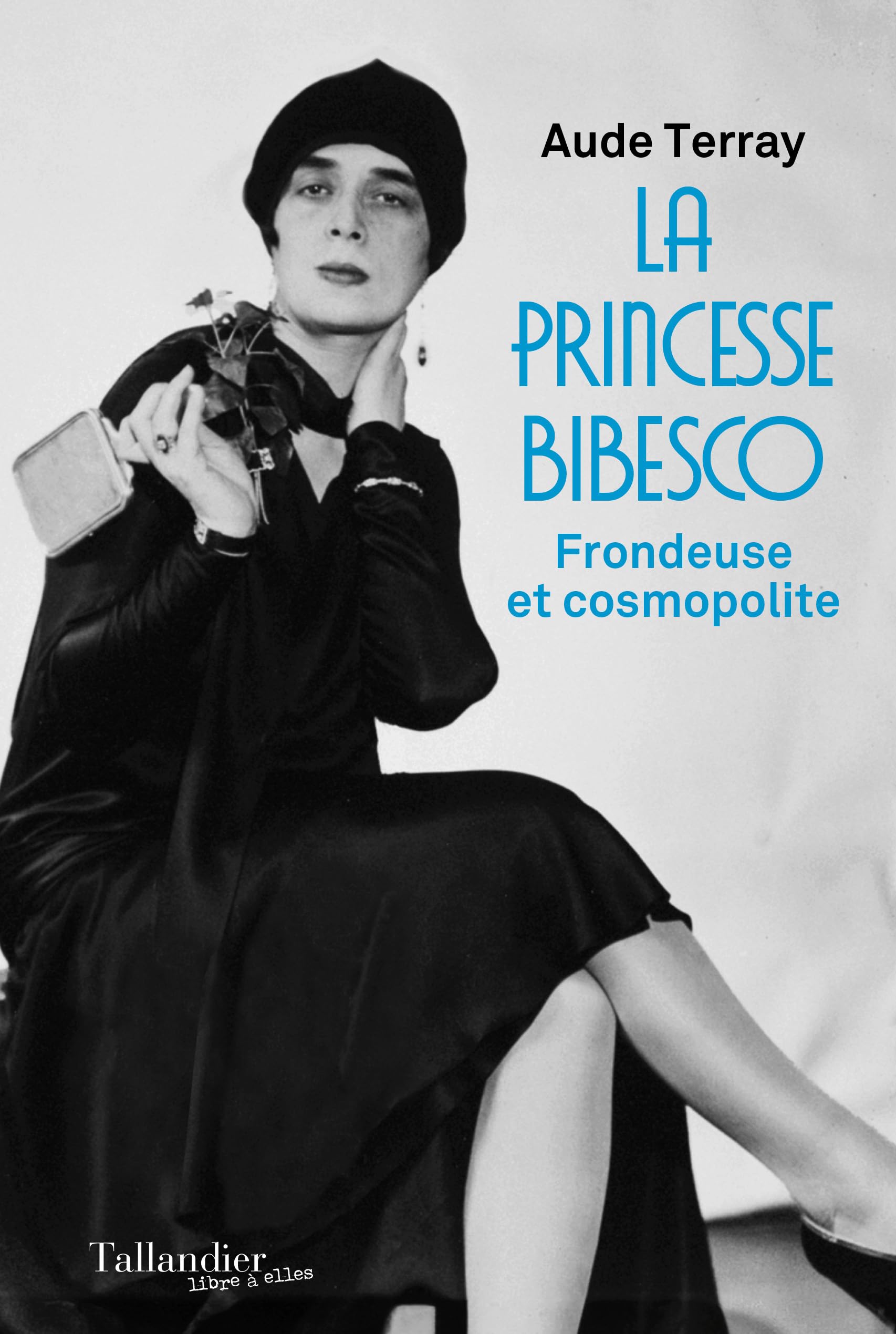 La princesse Bibesco: Frondeuse et Cosmopolite