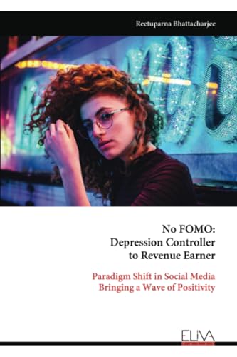 No FOMO: Depression Controller to Revenue Earner: Paradigm Shift in Social Media Bringing a Wave of Positivity