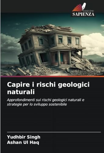 Capire i rischi geologici naturali: Approfondimenti sui rischi geologici naturali e strategie per lo sviluppo sostenibile