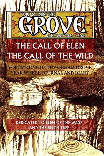Voices From The Grove: Beltane 2020 to Beltane 2021 (Volume One, The Call of Elen, Band 1)