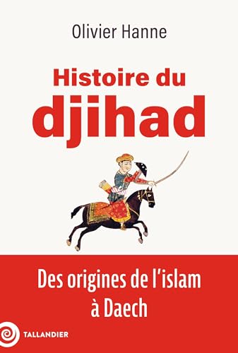 Histoire du djihad: Des origines de l'islam à Daech