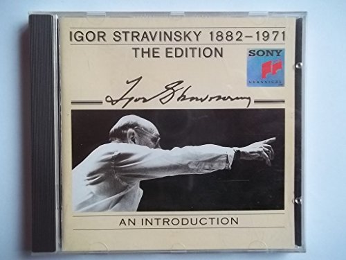 Igor Stravinsky 1882 - 1971 The Edition / An Introduction