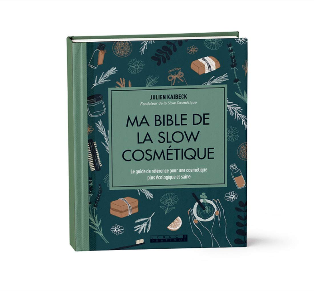 Ma bible de la slow cosmétique: Le guide de référence pour une cosmétique plus écologique et saine