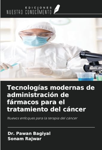 Tecnologías modernas de administración de fármacos para el tratamiento del cáncer: Nuevos enfoques para la terapia del cáncer