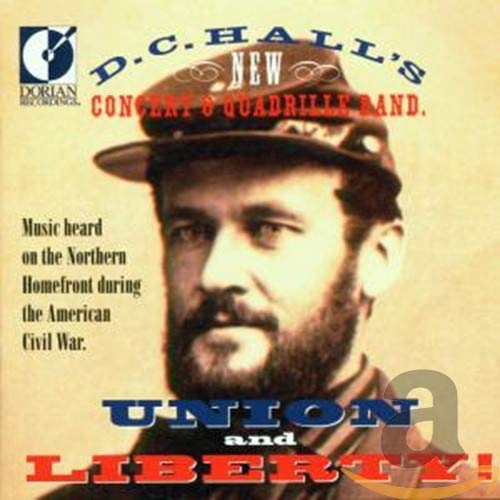 Union And Liberty (Music Heard On The Northern Homefront During The American Civil War)