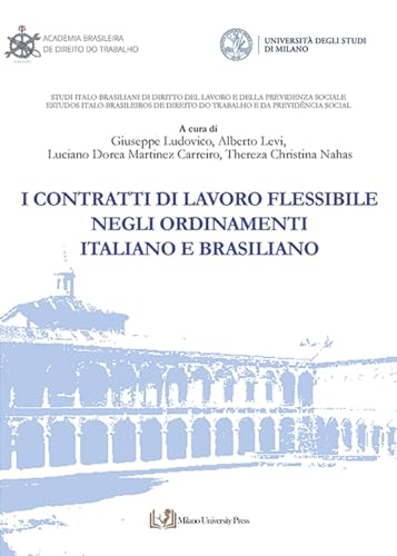 I contratti di lavoro flessibile negli ordinamenti italiano e brasiliano (Studi Italo-Brasiliani di Diritto del Lavoro e della Previdenza Sociale)