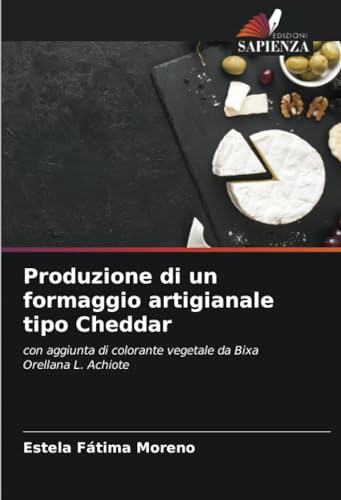 Produzione di un formaggio artigianale tipo Cheddar: con aggiunta di colorante vegetale da Bixa Orellana L. Achiote