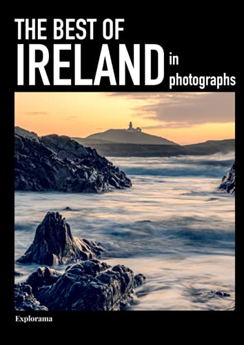 The Best of IRELAND in photographs (Explorama): A photo book and coffee table book to all the most beautiful places of Ireland & Northern Ireland (Explorama Books - Explore the world in pictures)