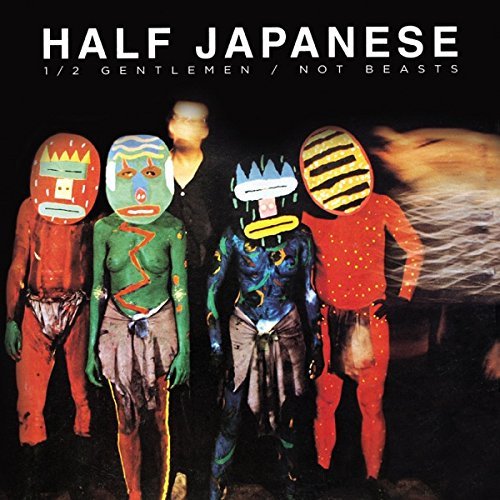 Half Gentlemen Not Beasts by HALF JAPANESE (2014-07-22)