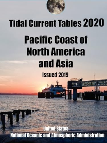 Tidal Current Tables 2020: Pacific Coast of North America and Asia: Issued 2019 (NOAA's Tides and Currents 2020, Band 1)