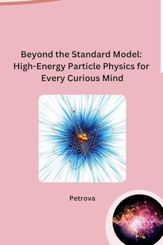 Beyond the Standard Model: High-Energy Particle Physics for Every Curious Mind
