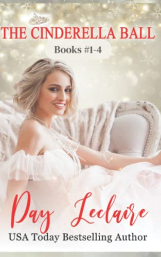 The Cinderella Ball: Books #1 - 4 (Day Leclaire's Boxsets: Passionate Marriage of Convenience Romances, Billionaires, and Secret Babies!)