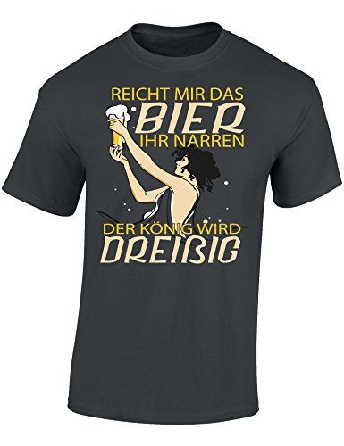 Geburtstagsgeschenk für Männer 30 Jahre - Reicht Mir das Bier Ihr Narren, der König Wird 30 - Geschenk T-Shirt zum 30. Geburtstag - Geburtstags Shirt Herren (4XL)