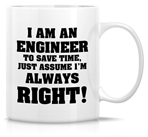 Retreez Funny Tasse – Ich bin ein Ingenieur nur nehme an, ich bin immer Recht. 11 Oz Keramik Kaffee Becher – Lustige, Sarkasmus, Sarkastisch, Geschwister, Vater oder Mutter