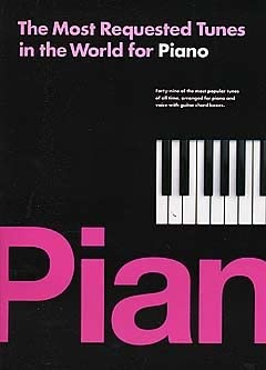 Most Requested Tunes In The World For Piano: Noten für Gesang, Klavier (Gitarre)