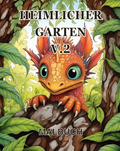 Heimlicher Garten Malbuch vol.2: Ein Malbuch für Erwachsene mit magischen Gartenszenen, entzückenden