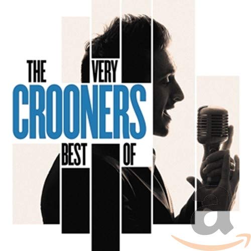 The Very Best of Crooners