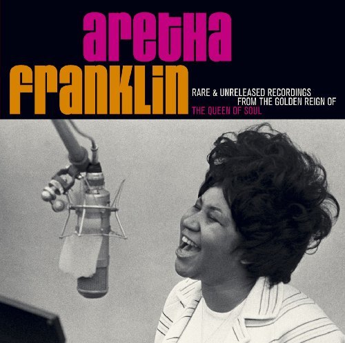 Rare & Unreleased Recordings From the Golden Reign by Aretha Franklin (2007-02-01)