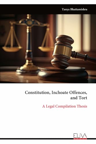 Constitution, Inchoate Offences, and Tort: A Legal Compilation Thesis