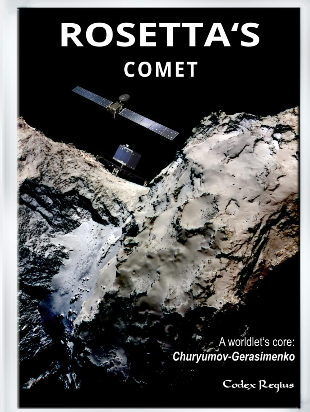 Rosetta's comet: A worldlet's core: Churyumov-Gerasimenko (Explorers of Minor Worlds)