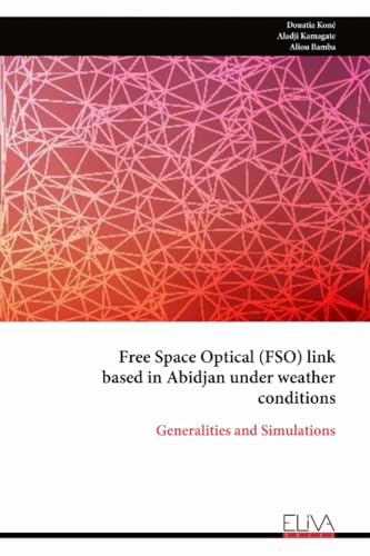 Free Space Optical (FSO) link based in Abidjan under weather conditions: Generalities and Simulations