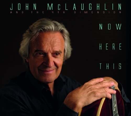Now Here This by John McLaughlin & The 4th Dimension (2012-10-15)