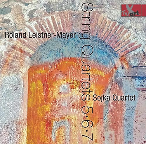 Leistner-Mayer: Streichquartette Nr. 5 - 7