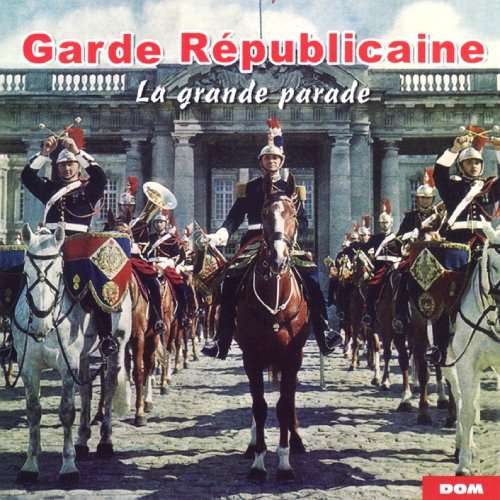 Die Republikanergarde: die Große Parade