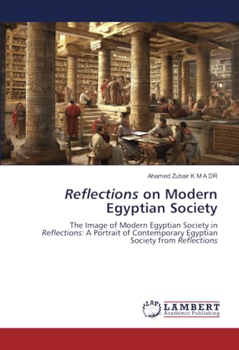Reflections on Modern Egyptian Society: The Image of Modern Egyptian Society in Reflections: A Portrait of Contemporary Egyptian Society from Reflections