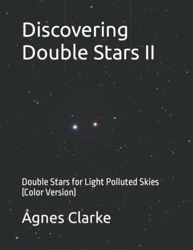 Discovering Double Stars II: Double Stars for Light Polluted Skies (Color Version) (Discovering Astronomy)