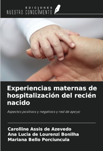 Experiencias maternas de hospitalización del recién nacido: Aspectos positivos y negativos y red de apoyo