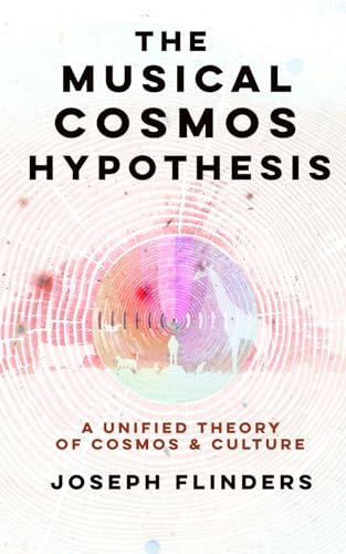 The Musical Cosmos Hypothesis: A Unified Theory of Culture and Cosmos