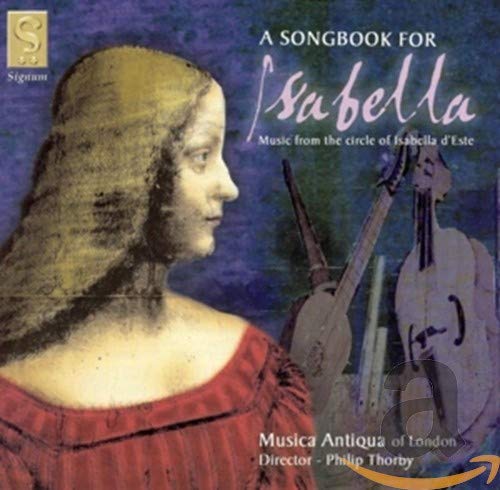 A Songbook for Isabella d'Este - Musik aus dem Umkreis der Isabella d'Este