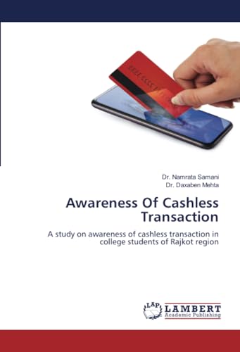 Awareness Of Cashless Transaction: A study on awareness of cashless transaction in college students of Rajkot region