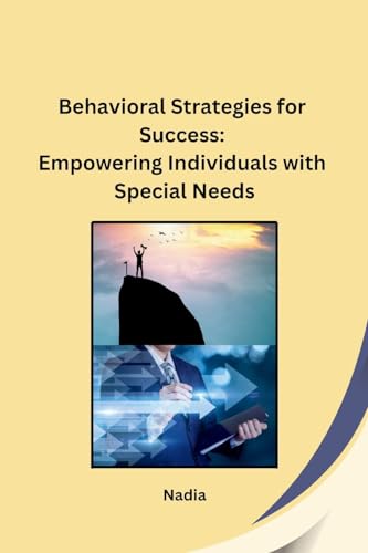 Behavioral Strategies for Success: Empowering Individuals with Special Needs